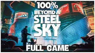 Beyond A Steel Sky 100% Full Game Walkthrough + All Collectibles/All Achievements (No Commentary)