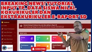 BREAKING NEWS! TUTORIAL INPUT TP, DATA SISWA, NILAI, KOKURIKULER DAN EKSTRAKURIKULER E RAPORT SD