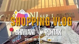 Shaadi ki shopping vlog  🛍️ | Bhiwani v/s Rohtak | cheap or costly ? 😱