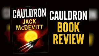 Cauldron by Jack McDevitt &ndash; Sci-Fi Review: Cosmic Mysteries & Human Resolve