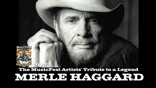 The MusicFest 2023 Artists Tribute to a Legend honoring Merle Haggard
