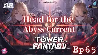 Tower of Fantasy  Head for the Abyss Current   ep 65