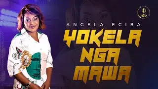 YOKELA NGA MAWA - ANGELA ECIBA - Clip Officiel
