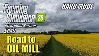 Farming Simulator 25 - EP49 - Need Oil Mill Money! | Survival Challenge Hard Mode |Riverbend Springs