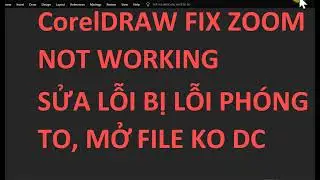 Khắc phục lỗi zoom trong CorelDRAW &ndash; Kh&ocirc;ng zoom đối tượng, mở file lỗi