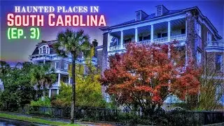 Haunted Places in South Carolina Ep  3