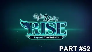 Epic Seven| From Zero To Hero | Part 52 | Rise Update + New Unit Roster and Debuts