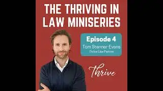 Thriving in Law Miniseries - Tom Stenner-Evans