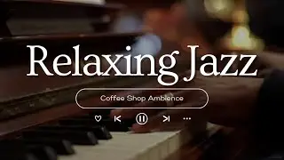 Morning Jazz☕Cozy Autumn Coffee Music & Smooth Bossa Nova Piano for Relax, Good Mood✌