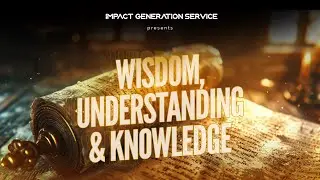Impact Generation Service | Wisdom, Understanding & Knowledge | 21.01.2026 | ICC HQ