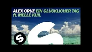 Alex Cruz - Ein Glücklicher Tag (ft. Melle Kuil) [Original Mix]