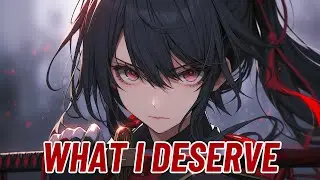 Nightcore - What I Deserve (Project Vela)