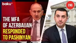 Azerbaijan&rsquo;s MFA Spokesperson Commented on the Armenian Prime Minister's&nbsp;Statements