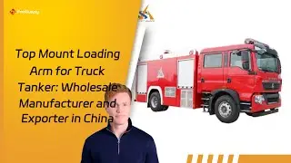 Top Mount Loading Arm for Truck Tanker: Wholesale Manufacturer and Exporter in China