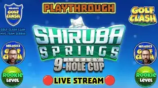 Shiruba Springs Legacy 9 - hole cup Rookie L. PLAYTHROUGH 🔴LIVE 🔴VIDEO  @GolfClash ​