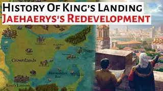 The Redevelopment Of King's Landing | History Of King's Landing | House Of The Dragon History & Lore