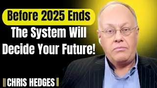 Before 2025 Ends &mdash; How the Financial System Shapes Every American&rsquo;s Future | Chris Hedges