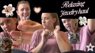 Relaxing jewelry haul
