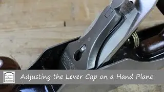 Adjusting the Lever Cap on a Hand Plane - Hand Tool Woodworking
