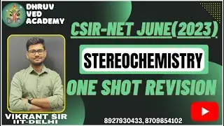 CSIR-NET JUNE 2023 | STEREOCHEMISTRY ONE SHOT REVISION | BY VIKRANT SIR