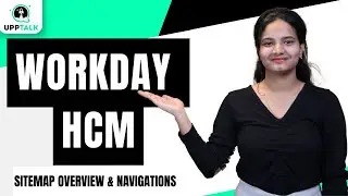 Обзор карты сайта Workday HCM и навигация | Онлайн-обучение Workday HCM | Workday HCM | UppTalk