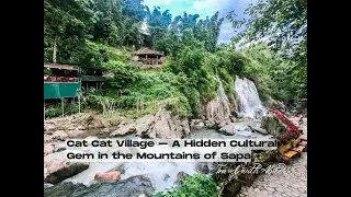 Cat Cat Village – A Hidden Cultural Gem in the Mountains of Sapa | Travel with Abite