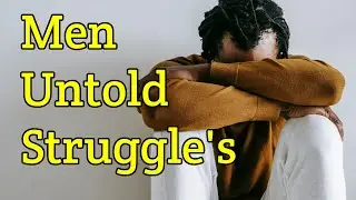Men's Untold Struggles