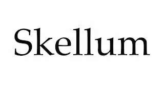 How to Pronounce Skellum