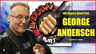 Every Day Martial Artist Podcast - George Andersch &ndash; Fargo BJJ &ndash; Ep233