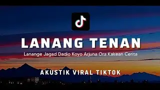 LANANG TENAN (LIRIK) LANANGE JAGAT DADIO KOYO ARJUNO ~