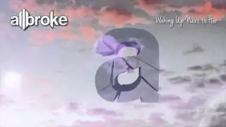 allbroke - Waking Up Next to Her
