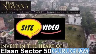 ELAN NIRVANA Highstreet Commercial at Heart of Nirvana Country, Sector 50 Gurgaon Actual Site Video!