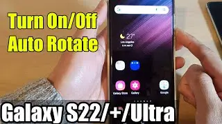 Galaxy S22/S22+/Ultra: How to Turn On/Off Auto Rotate