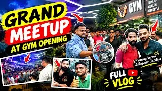 Grand Meetup at Gym Opening | Pankaj Verma, Rajveer Sisodiya & Aadi Nagar | Delhi Fitness Vlog