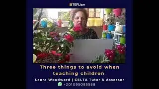 3  Things to Avoid when Teaching Young Learners  | #CELTA #TEFL #Young_Learners