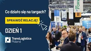 Logistyka i Transport | Relacja z 1. dnia Targ&oacute;w Translogistica Poland 2025