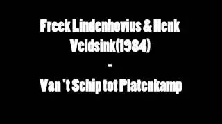 Freek Lindenhovius & Henk Veldsink(1984) - Van 't Schip tot Platenkamp
