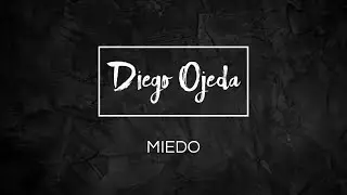 Diego Ojeda - MIEDO