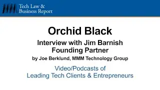 MMM SE Tech Video Podcast | Ep. 164 - Jim Barnish, Founding Partner of Orchid Black