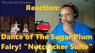 Dance of the Sugar Plum Fairy REACTION REVIEW- Unraveling the Enchanting Melody | Music Mindset