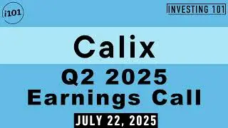 Calix Q2 2025 Earnings Call | July 22, 2025 | Calix Q2 2025 Results