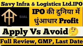 Savy Infra & Logistics Ltd. IPO Full Review | Savy Infra IPO में Apply करना चाहिए या नहीं 🤔