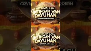 MUSIK PANTING BANJAR INTINGAN WAN DAYUHAN COVER MELAYU MODERN