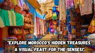Morocco Revealed: Culture - Colors, and Contrasts