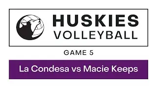 May 12, 2023 - Game 5 (La Condesa vs Macie Keeps) | Huskies Volleyball