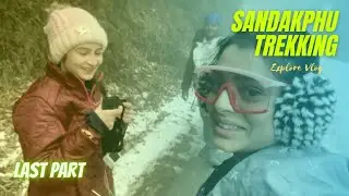 Explore Vlog | Episode 9 | Sandakphu Trekking |Last Day Vlog |Geet's Story |Travel Vlog