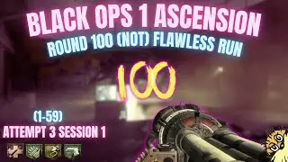 BO1 Ascension Round 100 (Not) Flawless Run Attempt 3 Session 1 (1-59)