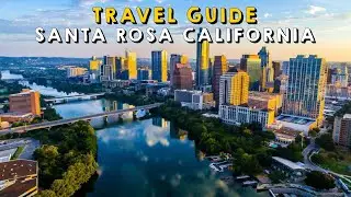 Santa Rosa California Complete Travel Guide | Things to do Santa Rosa California