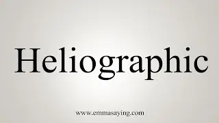 How To Say Heliographic