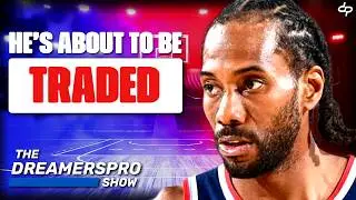 BREAKING: THE CLIPPERS ARE LOOKING TO TRADE KAWHI LEONARD RIGHT NOW!!!!